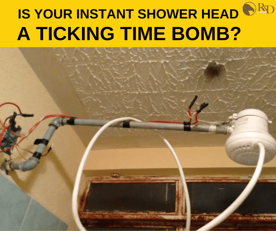 IS YOUR INSTANT HOT WATER SHOWER HEAD A TICKING TIME BOMB?